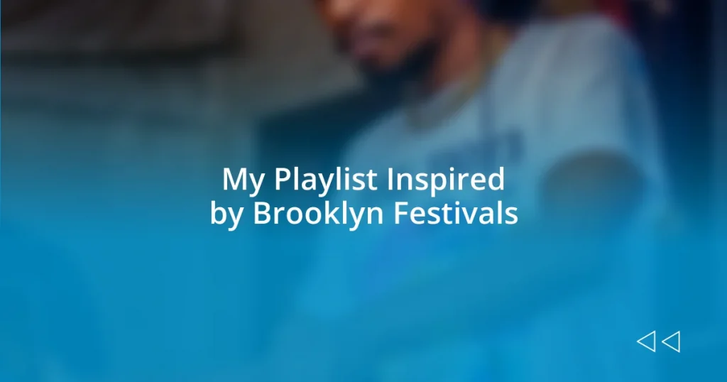 My Playlist Inspired by Brooklyn Festivals