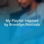 My Playlist Inspired by Brooklyn Festivals