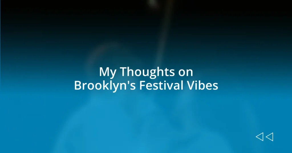 My Thoughts on Brooklyn’s Festival Vibes