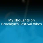 My Thoughts on Brooklyn’s Festival Vibes