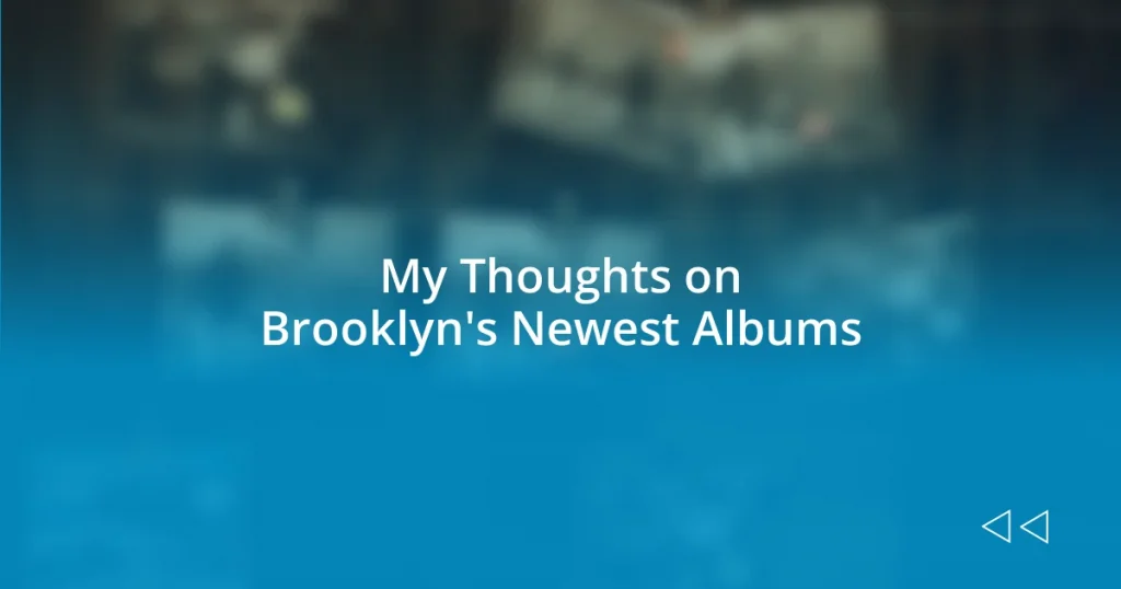 My Thoughts on Brooklyn’s Newest Albums