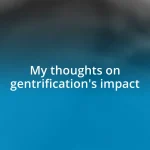 My thoughts on gentrification’s impact