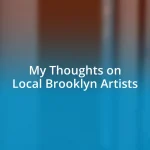 My Thoughts on Local Brooklyn Artists