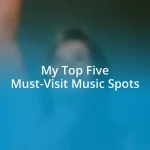 My Top Five Must-Visit Music Spots