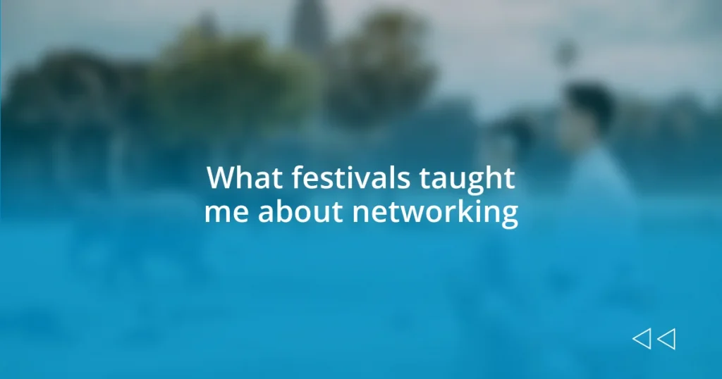 What festivals taught me about networking