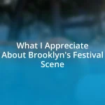 What I Appreciate About Brooklyn’s Festival Scene