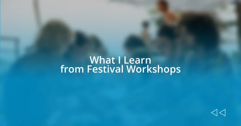 What I Learn from Festival Workshops