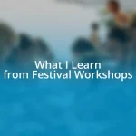 What I Learn from Festival Workshops