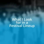 What I Look for in a Festival Lineup