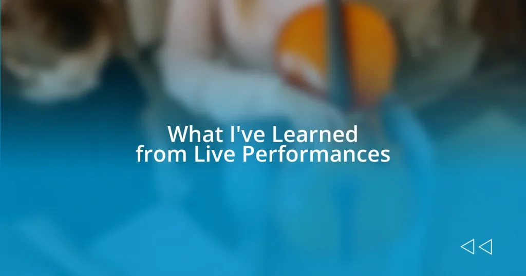 What I’ve Learned from Live Performances