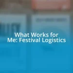 What Works for Me: Festival Logistics