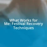 What Works for Me: Festival Recovery Techniques