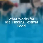 What Works for Me: Finding Festival Food