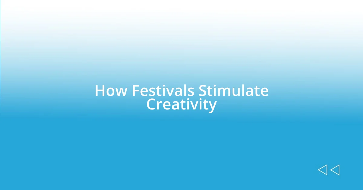 How Festivals Stimulate Creativity