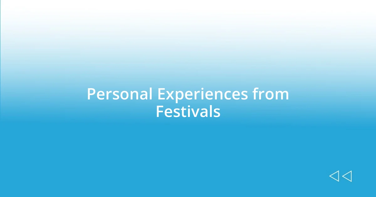 Personal Experiences from Festivals