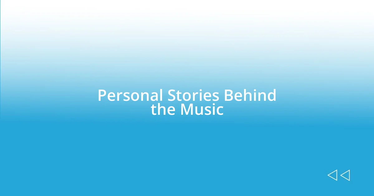 Personal Stories Behind the Music