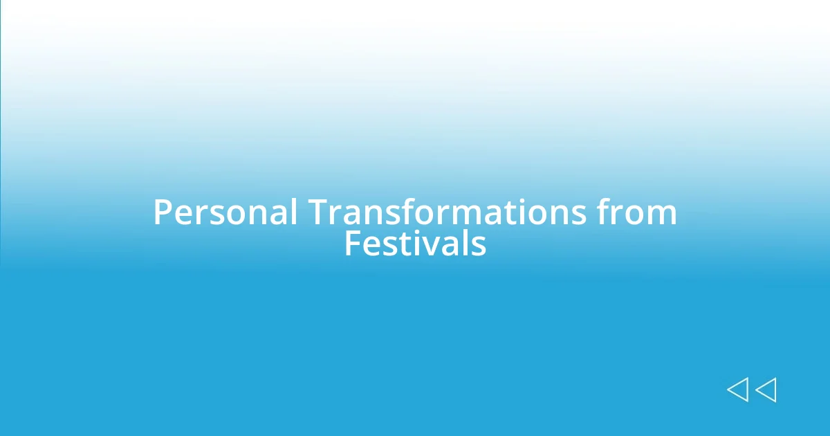 Personal Transformations from Festivals