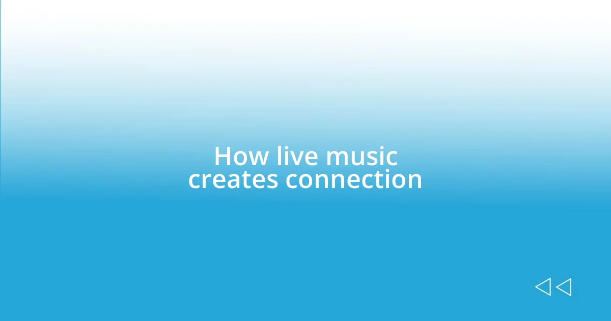 How live music creates connection