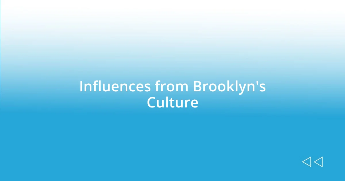 Influences from Brooklyn