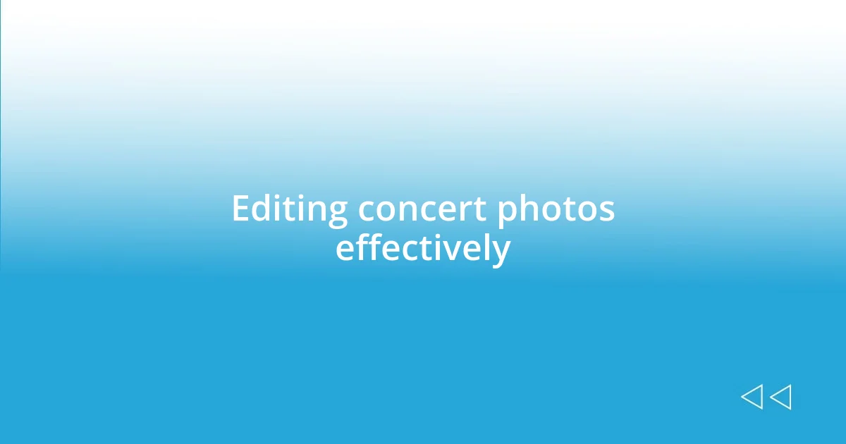 Editing concert photos effectively