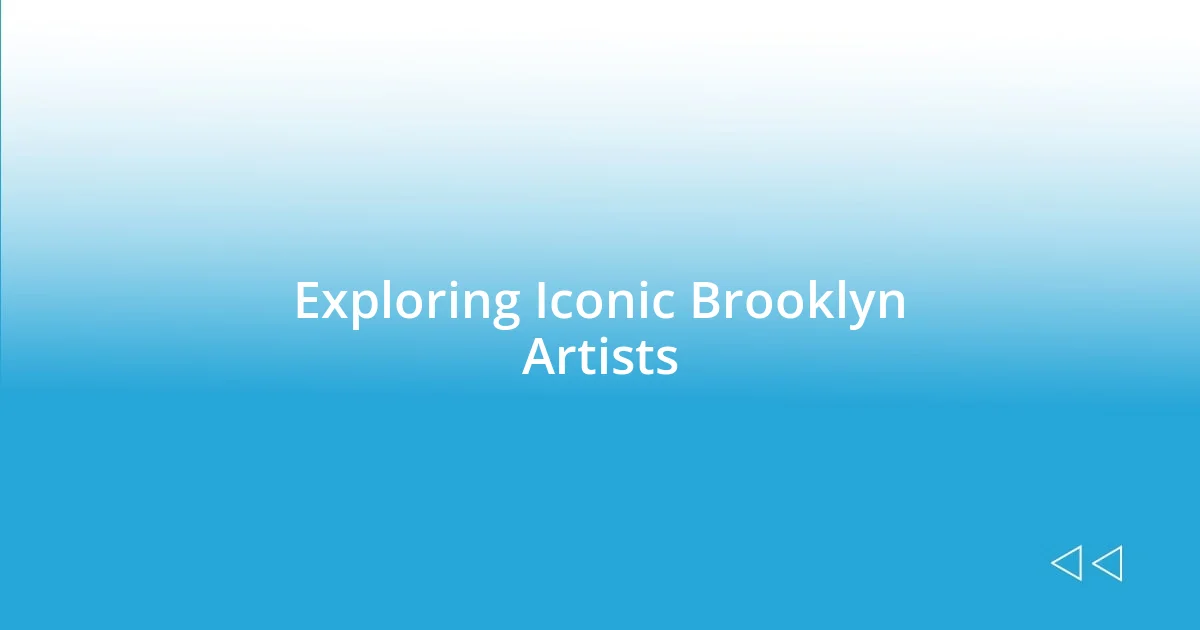 Exploring Iconic Brooklyn Artists