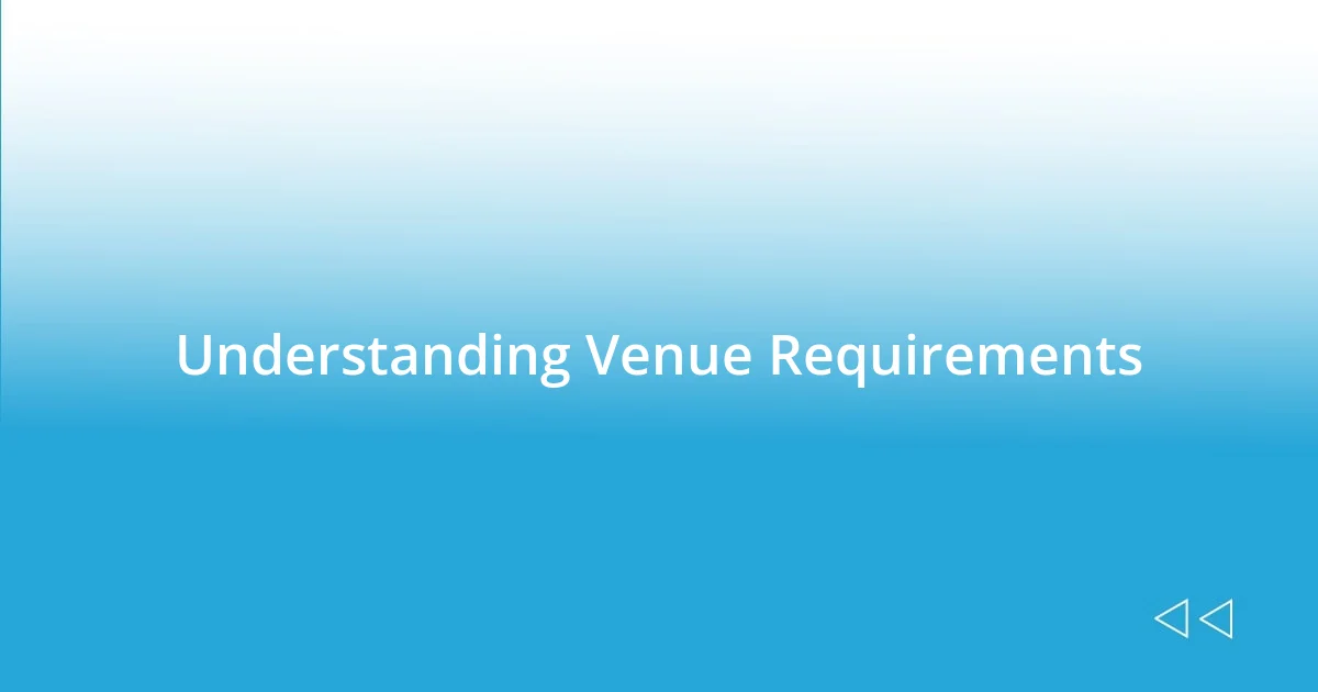 Understanding Venue Requirements