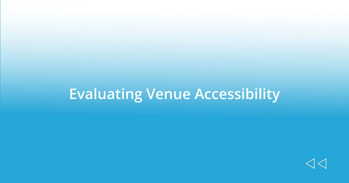 Evaluating Venue Accessibility