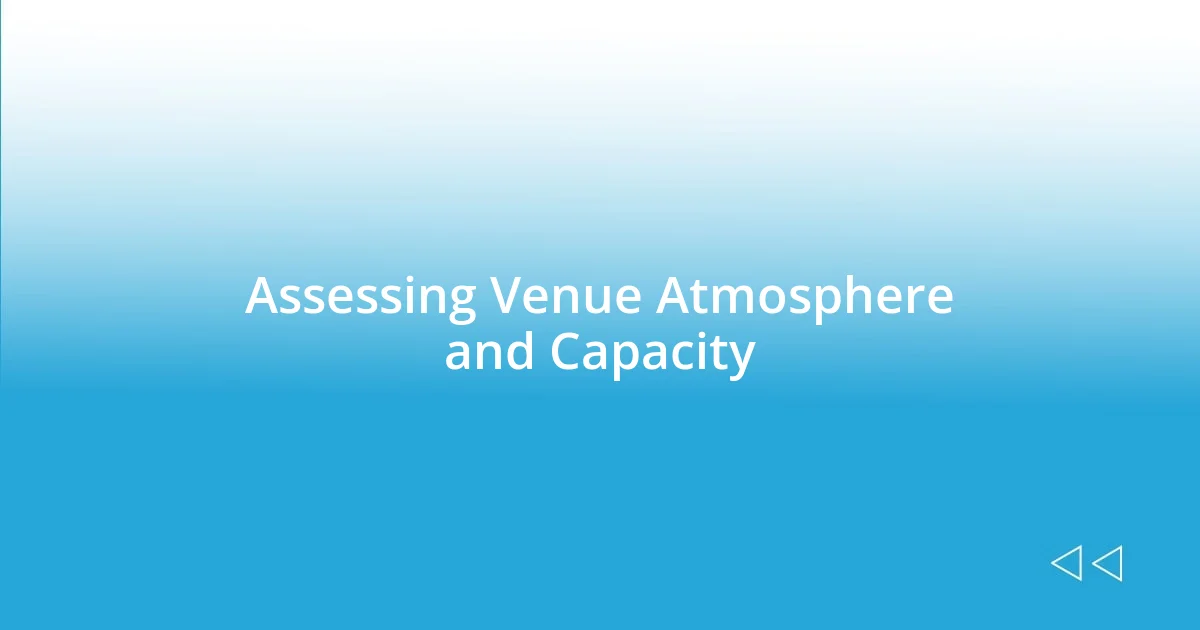 Assessing Venue Atmosphere and Capacity