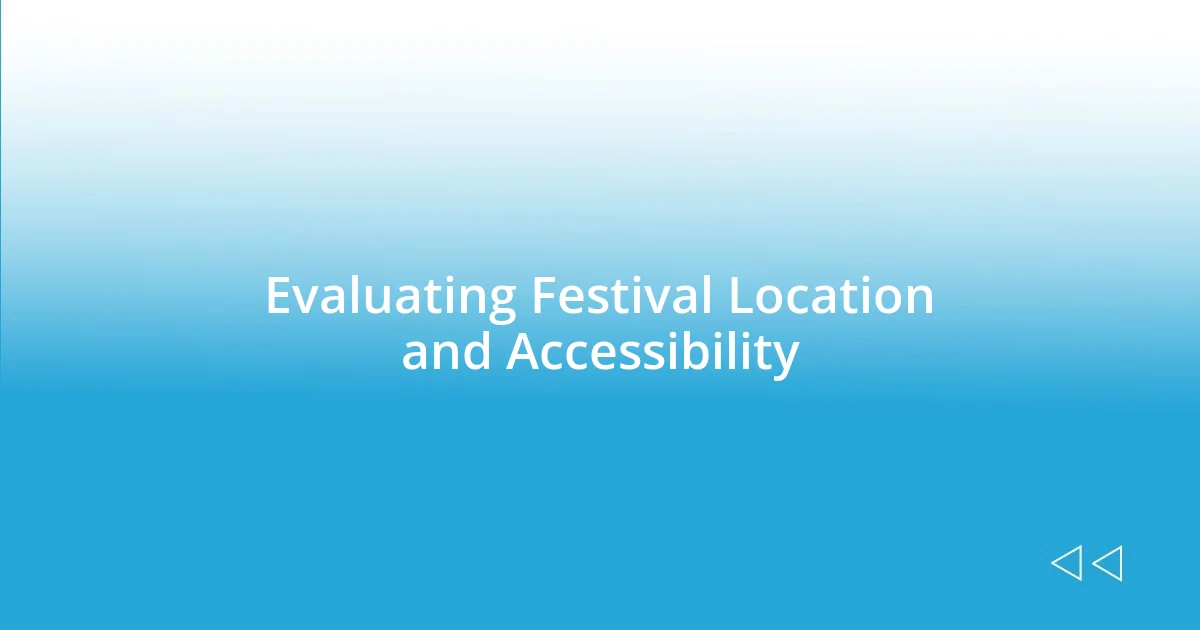 Evaluating Festival Location and Accessibility