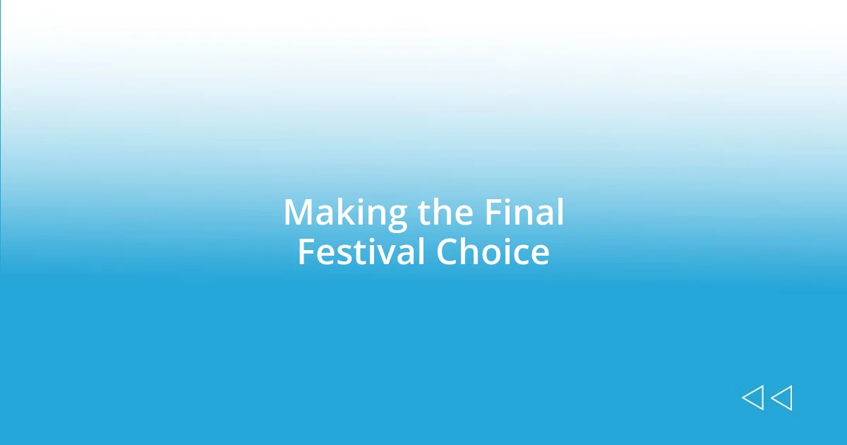 Making the Final Festival Choice