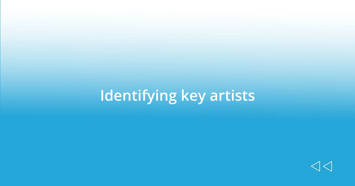 Identifying key artists