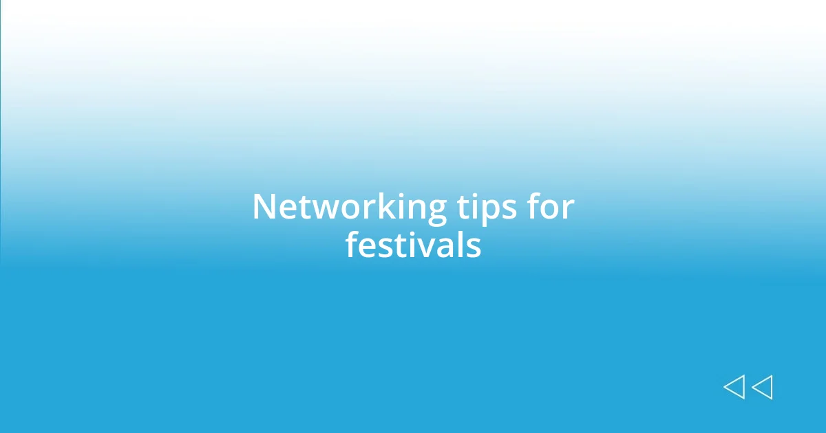 Networking tips for festivals