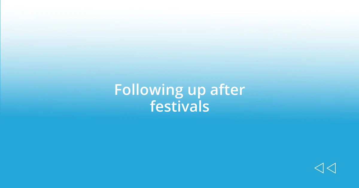 Following up after festivals