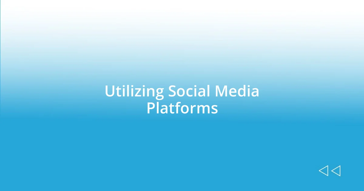 Utilizing Social Media Platforms