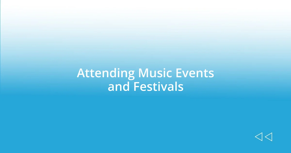 Attending Music Events and Festivals