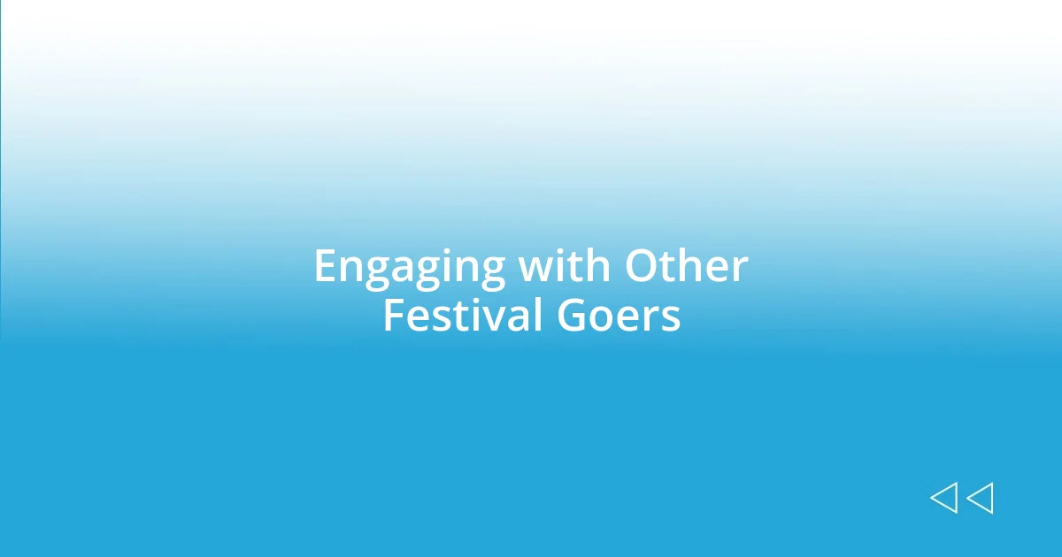 Engaging with Other Festival Goers