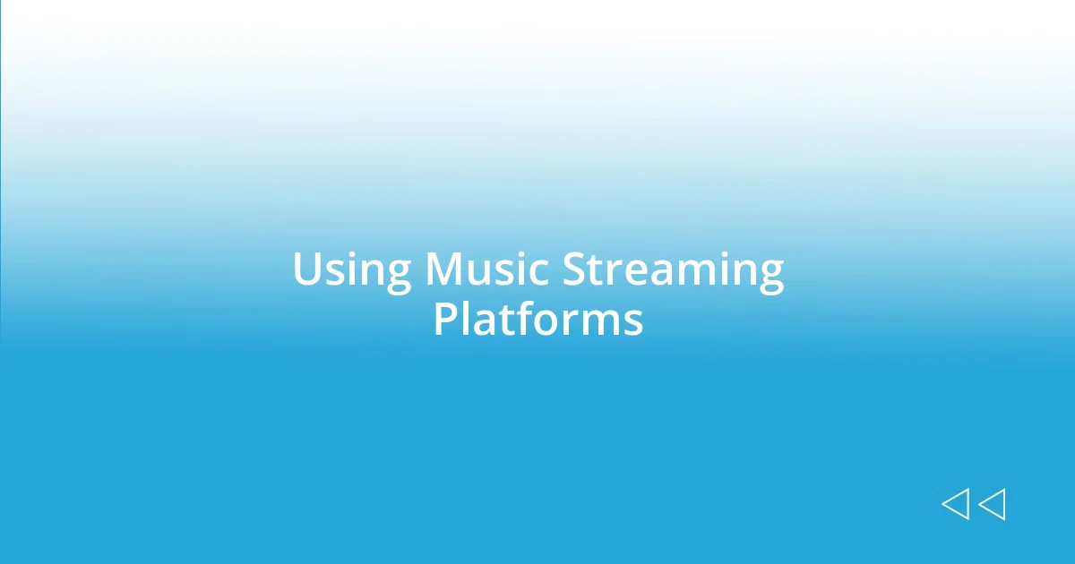 Using Music Streaming Platforms