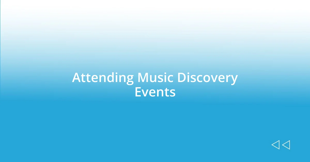 Attending Music Discovery Events