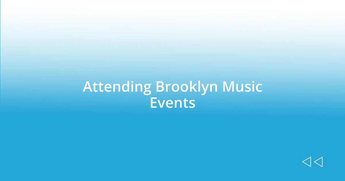 Attending Brooklyn Music Events