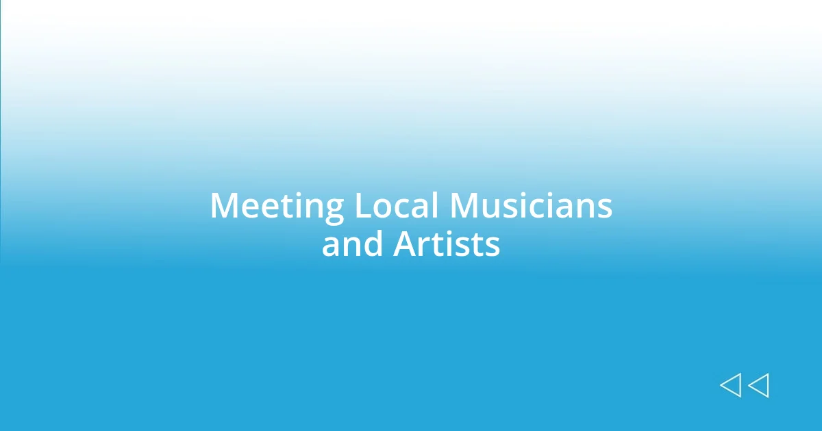 Meeting Local Musicians and Artists