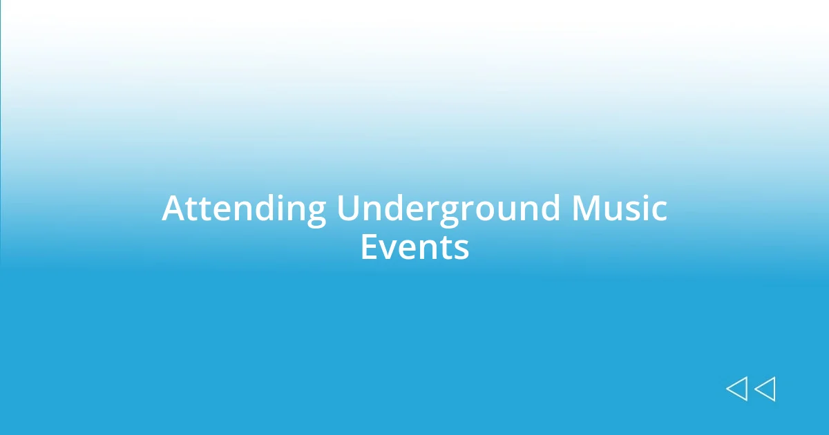 Attending Underground Music Events