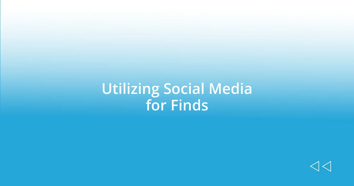 Utilizing Social Media for Finds