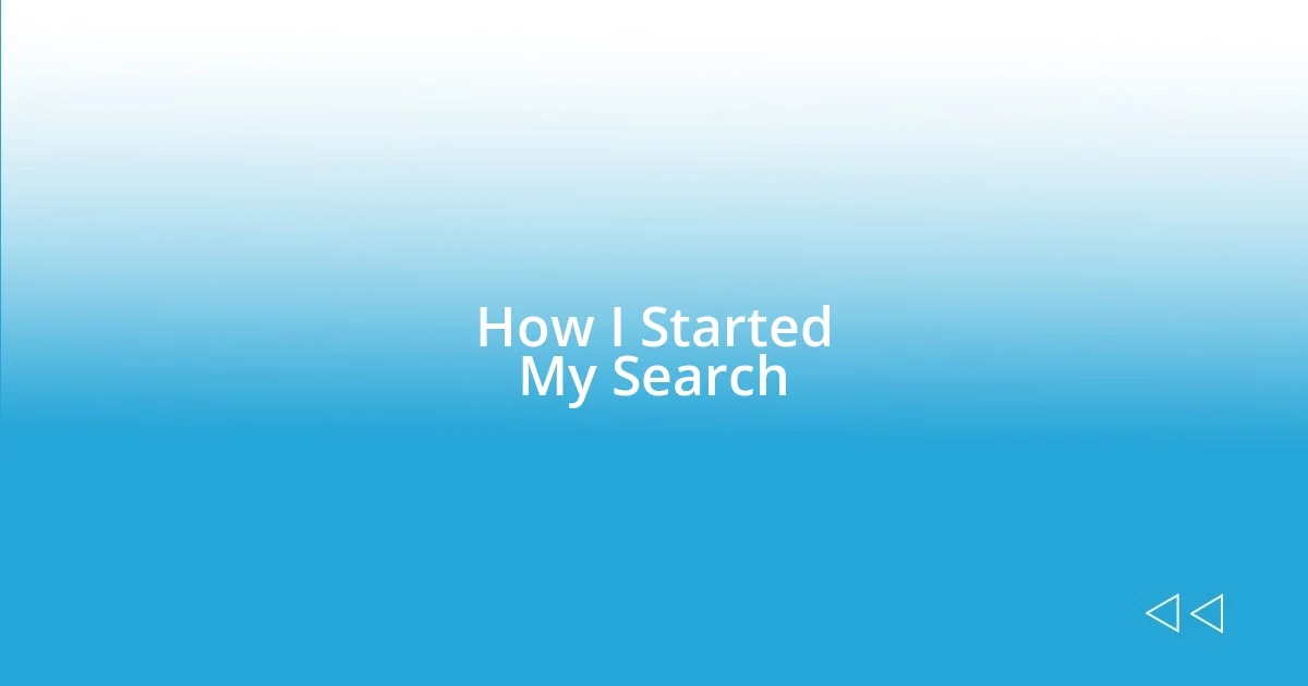 How I Started My Search