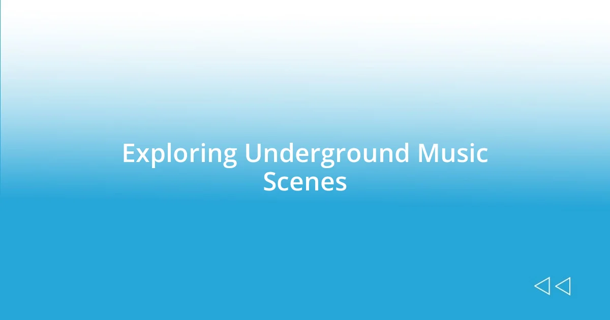 Exploring Underground Music Scenes