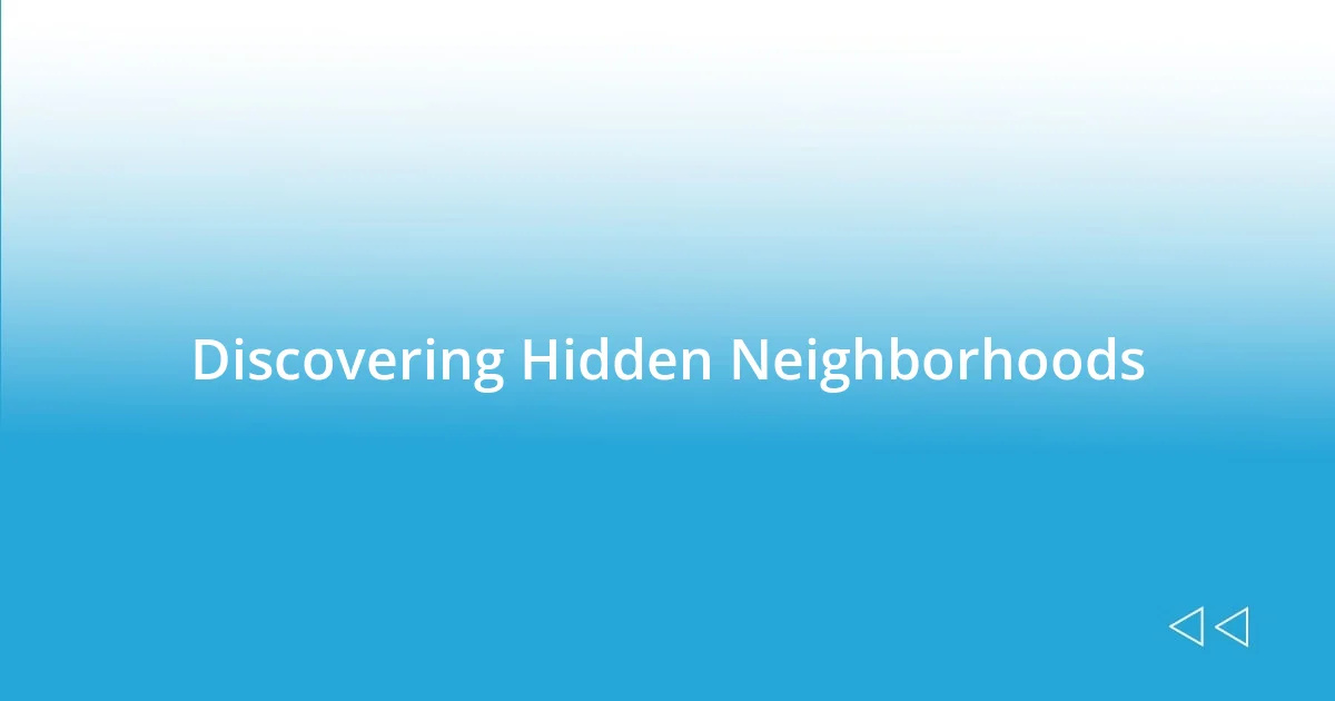 Discovering Hidden Neighborhoods