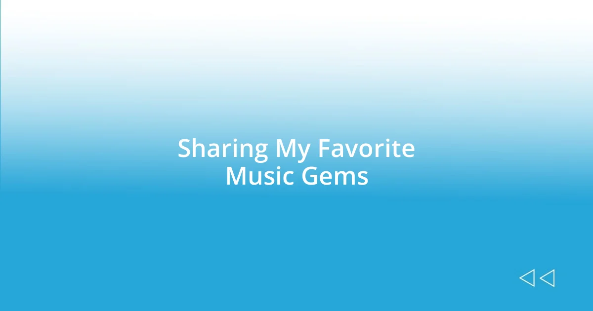 Sharing My Favorite Music Gems