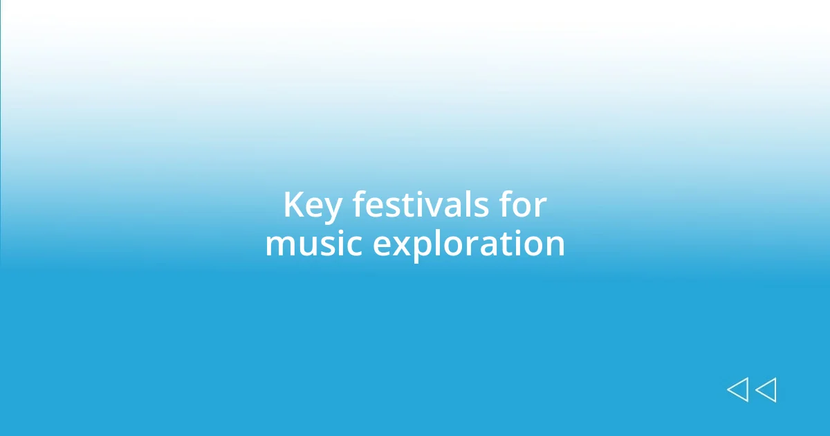 Key festivals for music exploration