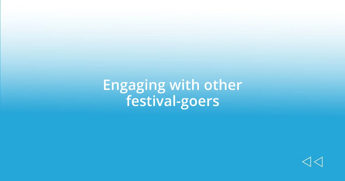 Engaging with other festival-goers