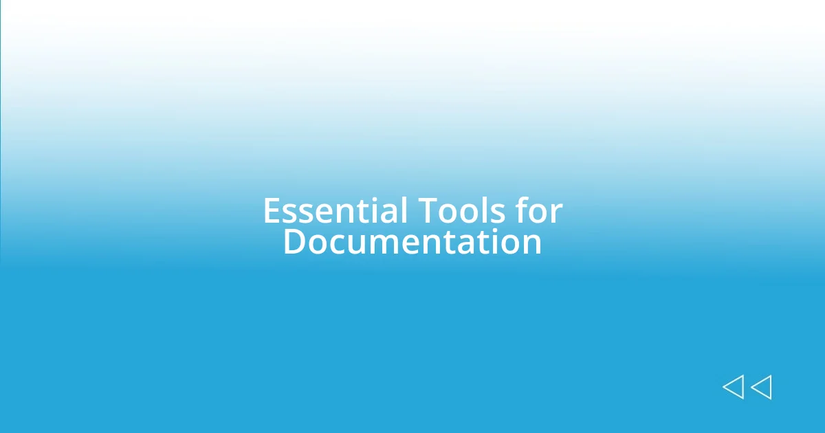 Essential Tools for Documentation