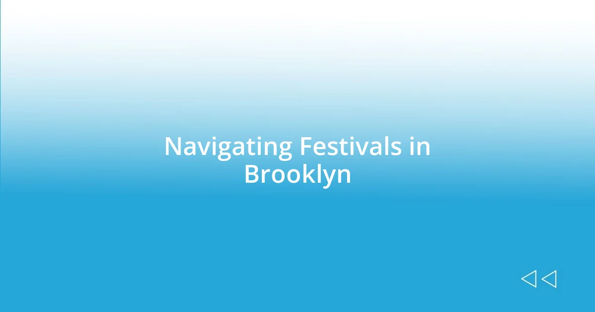 Navigating Festivals in Brooklyn